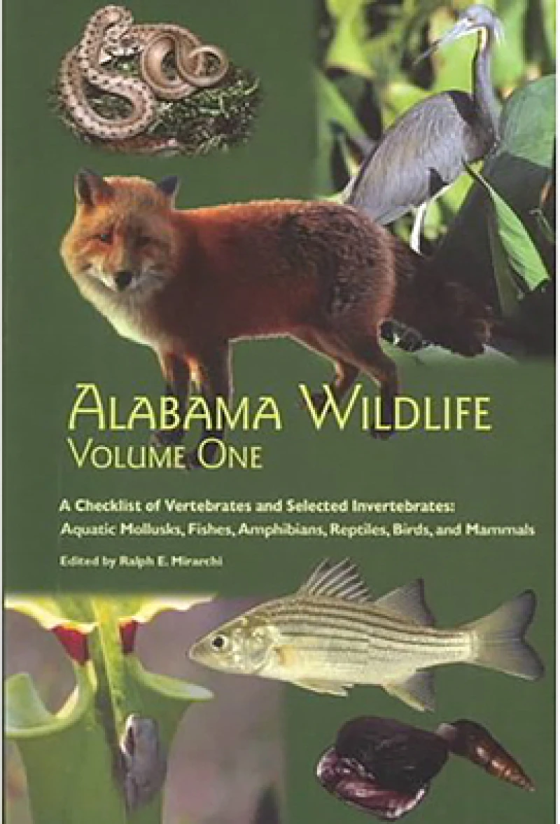 Alabama Wildlife v. 1; Checklist of Vertebrates and Selected Invertebrates: Aquatic Mollusks, Fish, Amphibians, Reptiles, Birds, and Mammals