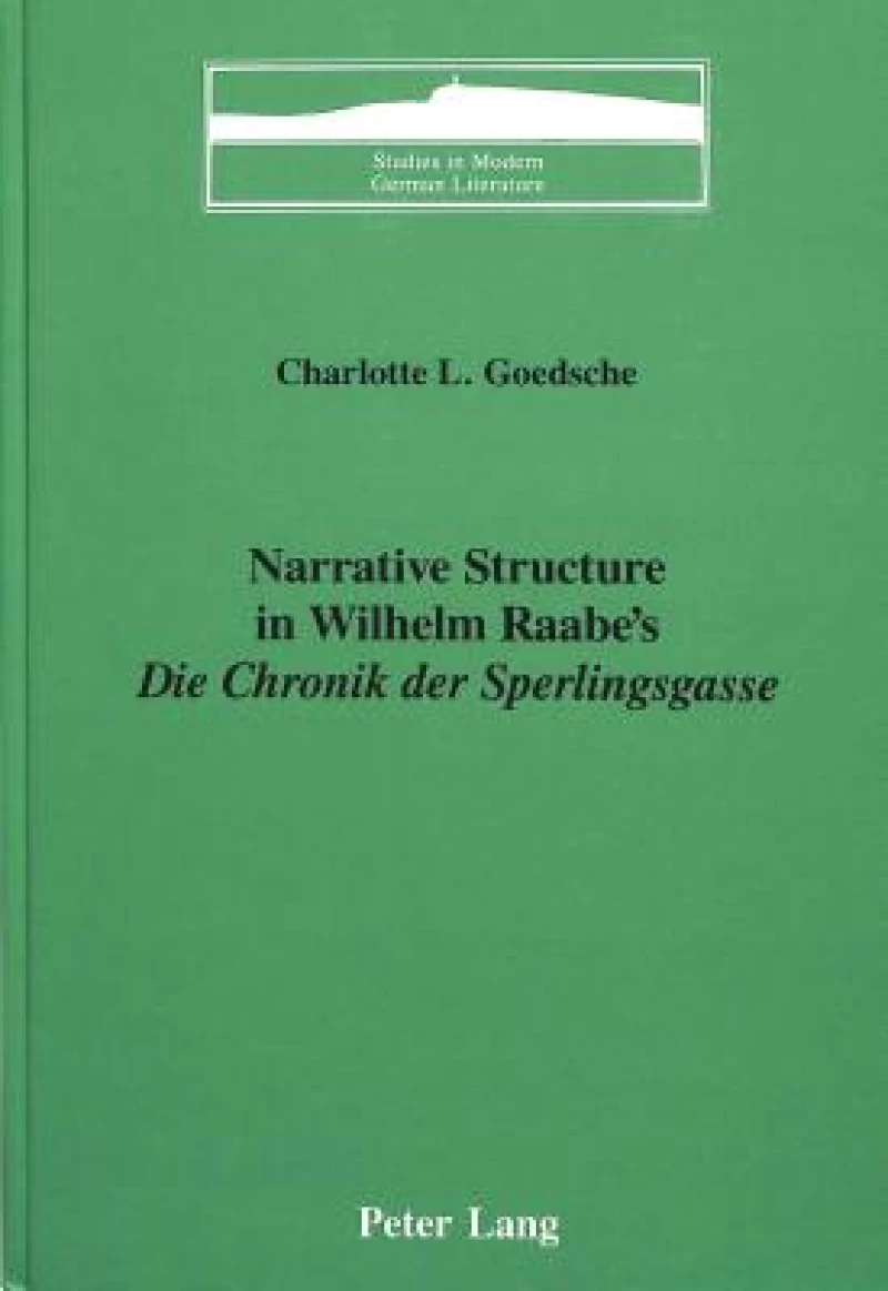 Narrative Structure in Wilhelm Raabe's Die Chronik Der Sperlingsgasse