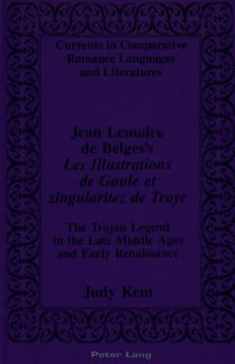 Jean Lemaire De Belges's Les Illustrations De Gaule Et Singularitez De Troye