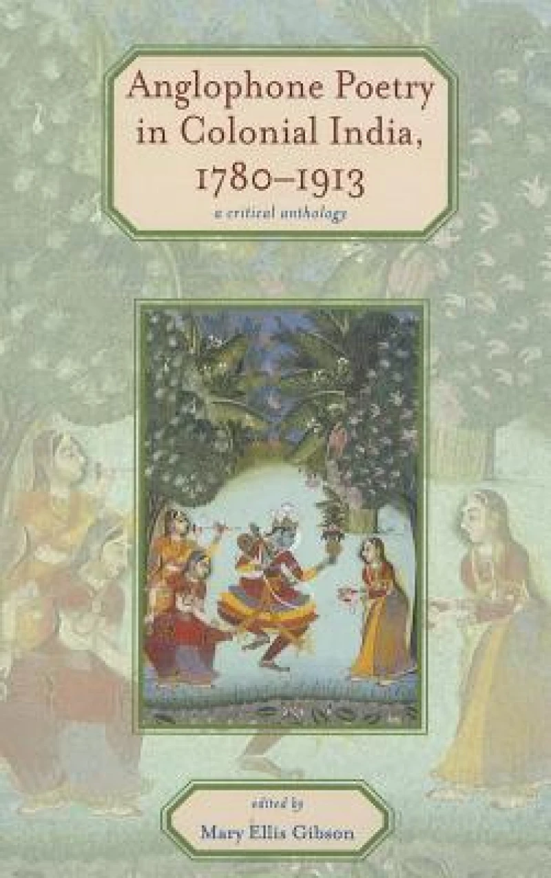Anglophone Poetry in Colonial India, 1780–1913