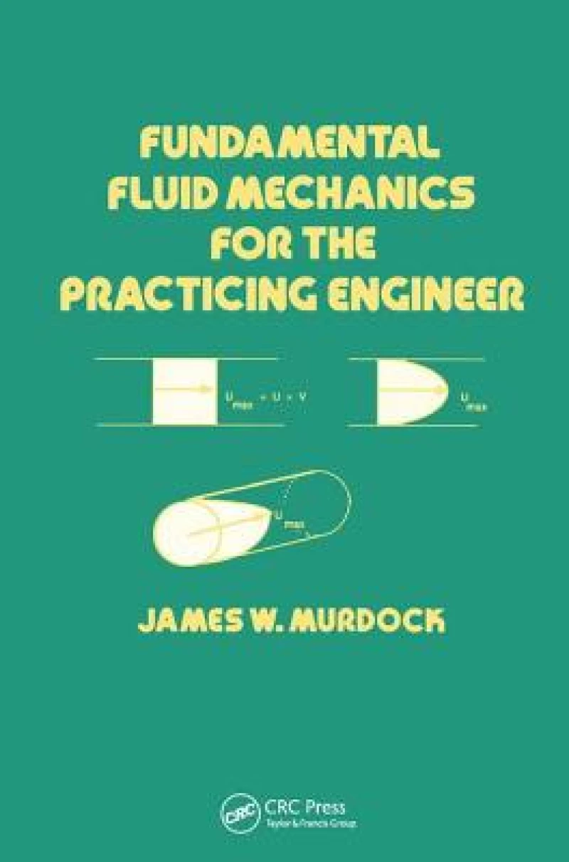 Fundamental Fluid Mechanics for the Practicing Engineer