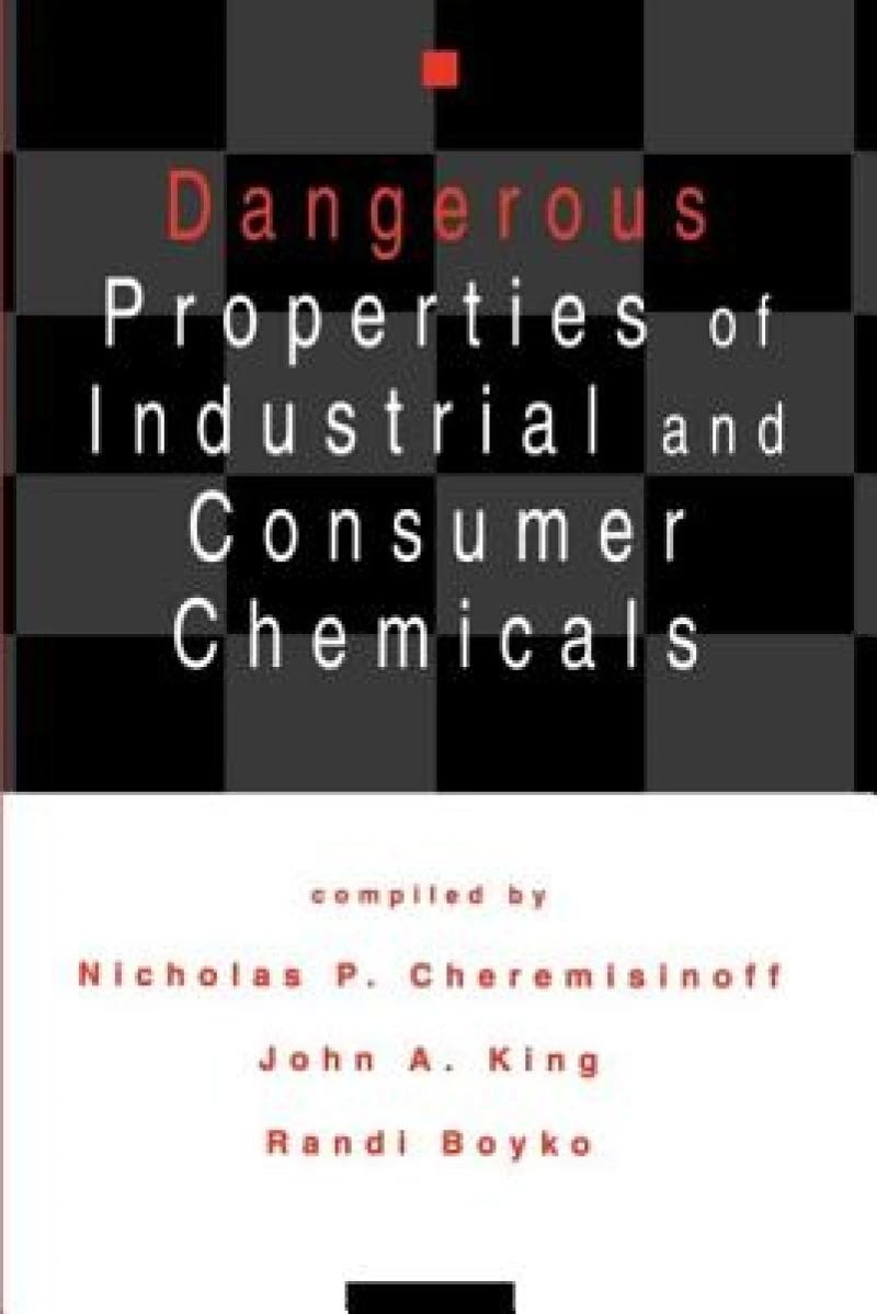 Dangerous Properties of Industrial and Consumer Chemicals