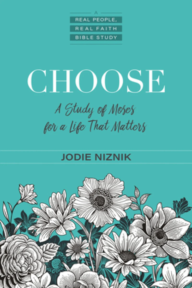 Choose – A Study of Moses for a Life that Matters