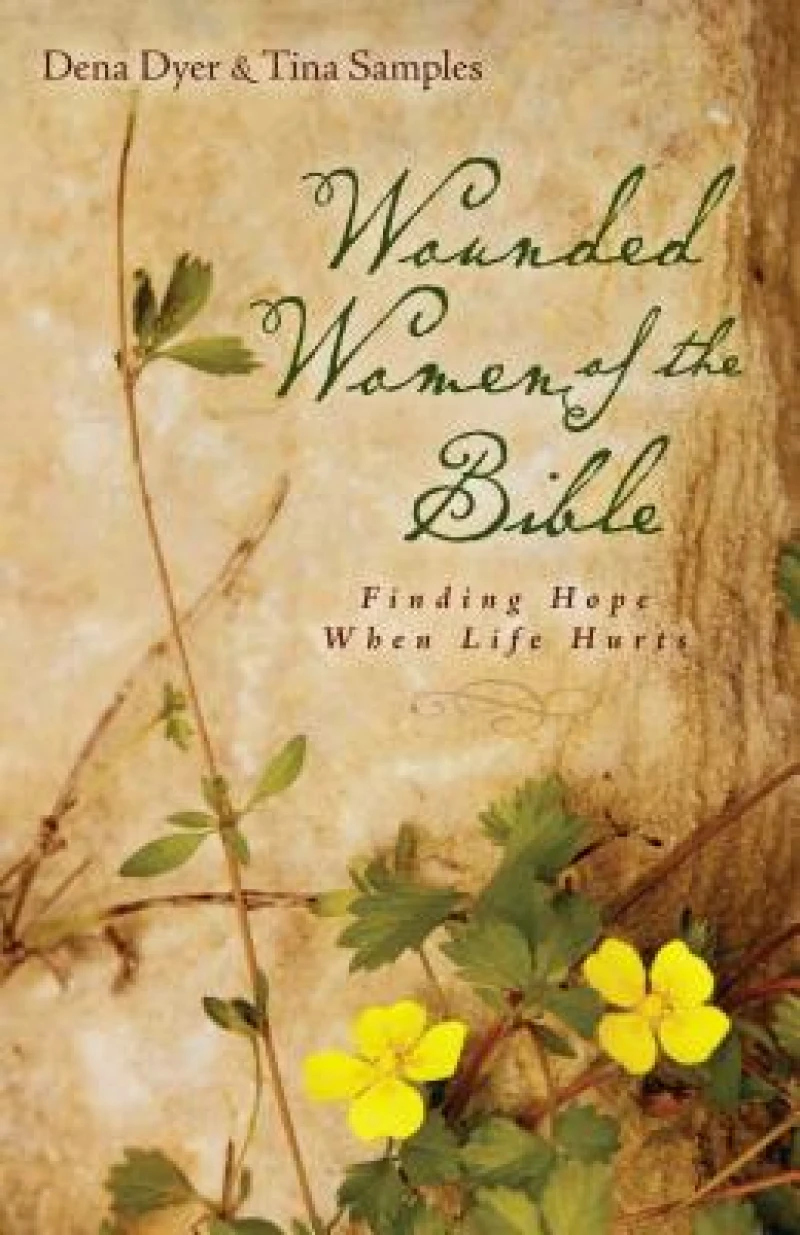 Wounded Women of the Bible – Finding Hope When Life Hurts