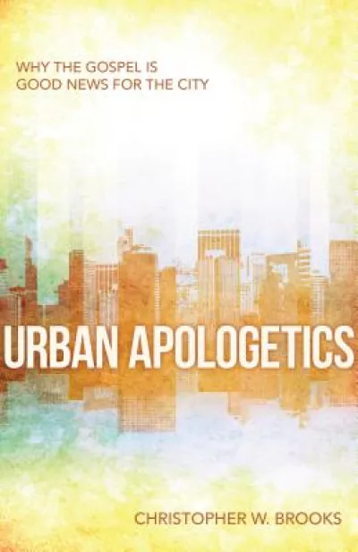 Urban Apologetics – Answering Challenges to Faith for Urban Believers
