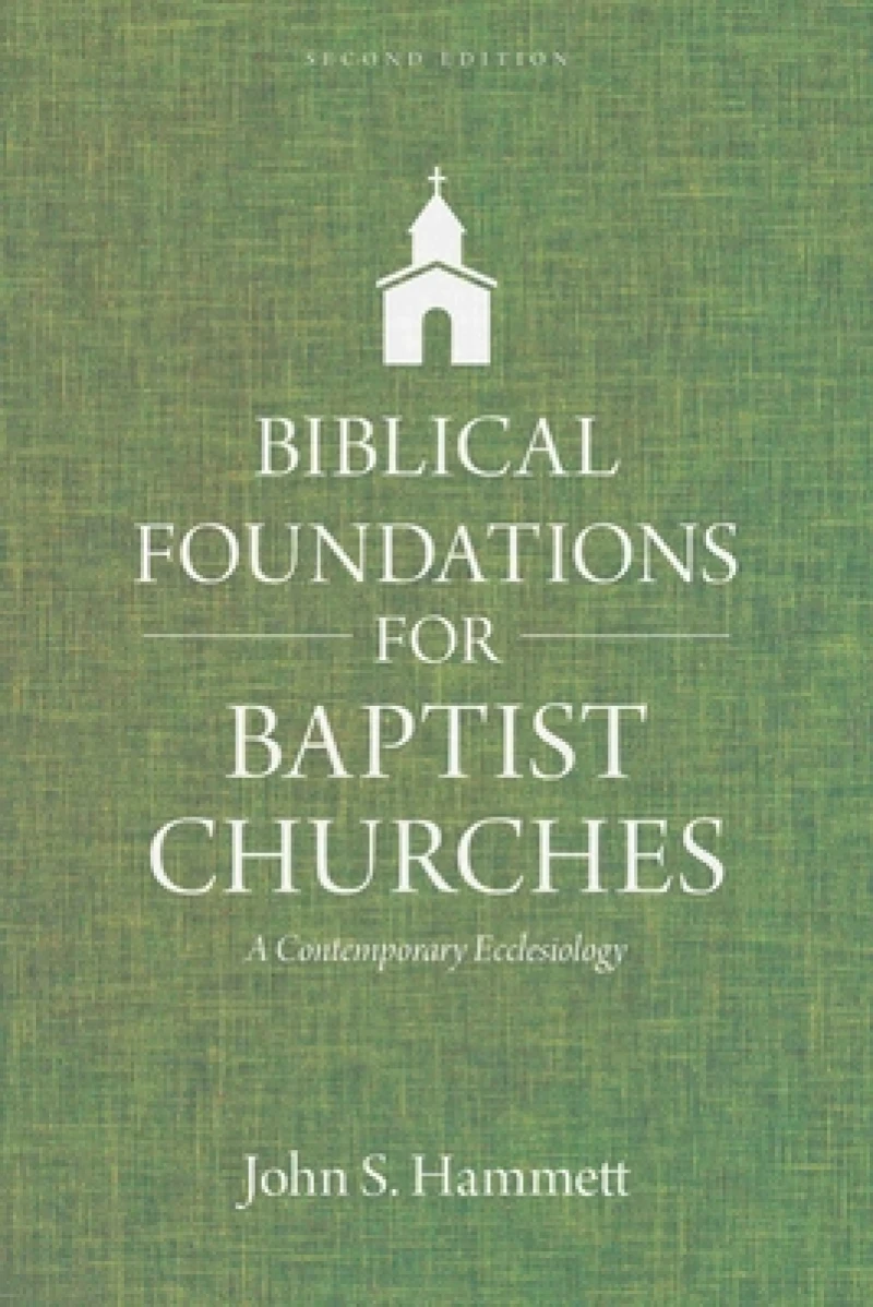 Biblical Foundations for Baptist Churches – A Contemporary Ecclesiology