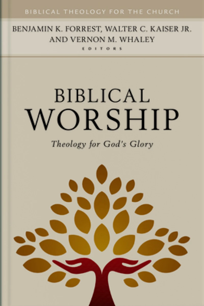 Biblical Worship – Theology for God`s Glory