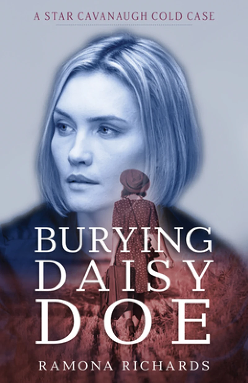 Burying Daisy Doe – A Star Cavanaugh Cold Case