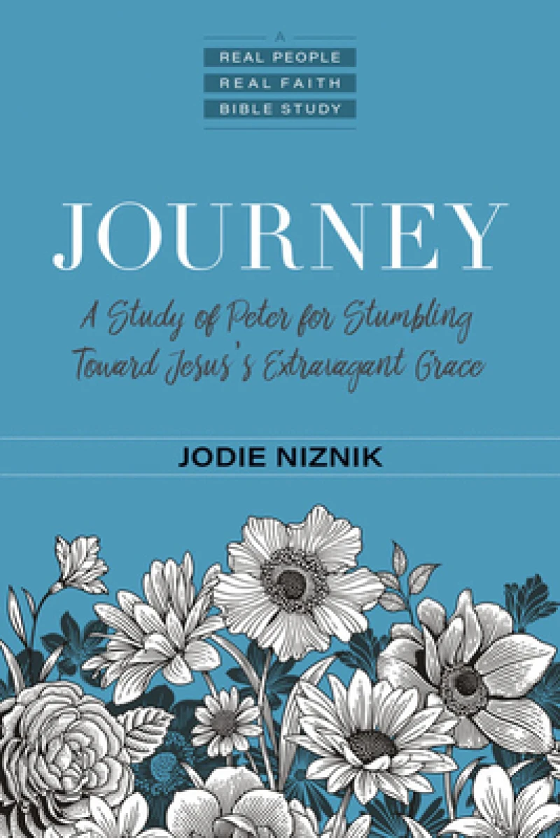 Journey – A Study of Peter for Stumbling Toward Jesus`s Extravagant Grace