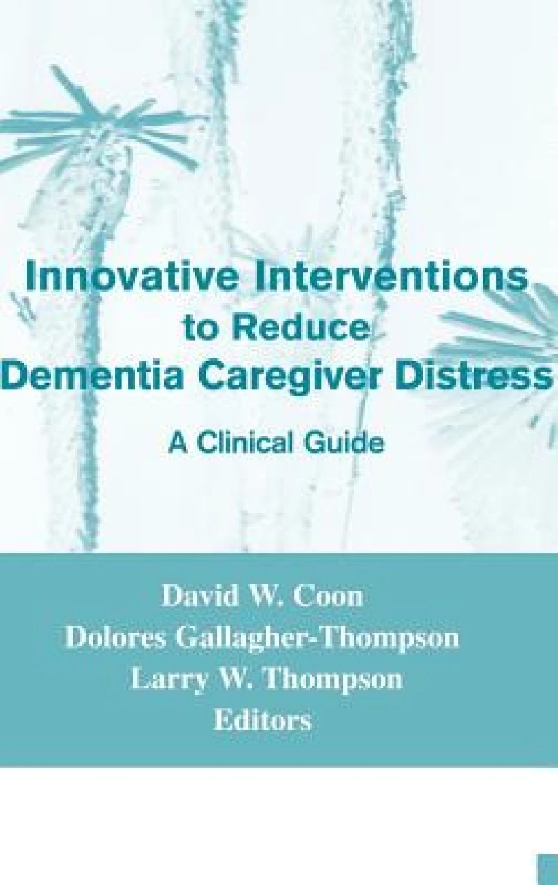 Innovative Interventions To Reduce Dementia Caregiver Distress