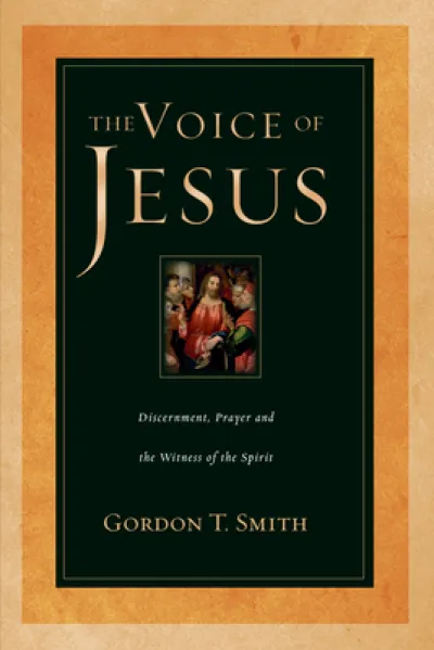 The Voice of Jesus – Discernment, Prayer and the Witness of the Spirit