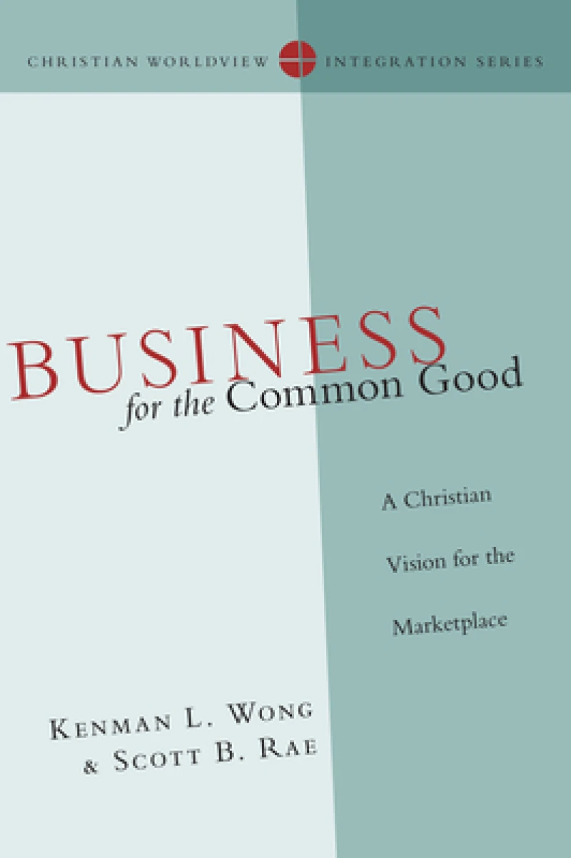 Business for the Common Good – A Christian Vision for the Marketplace