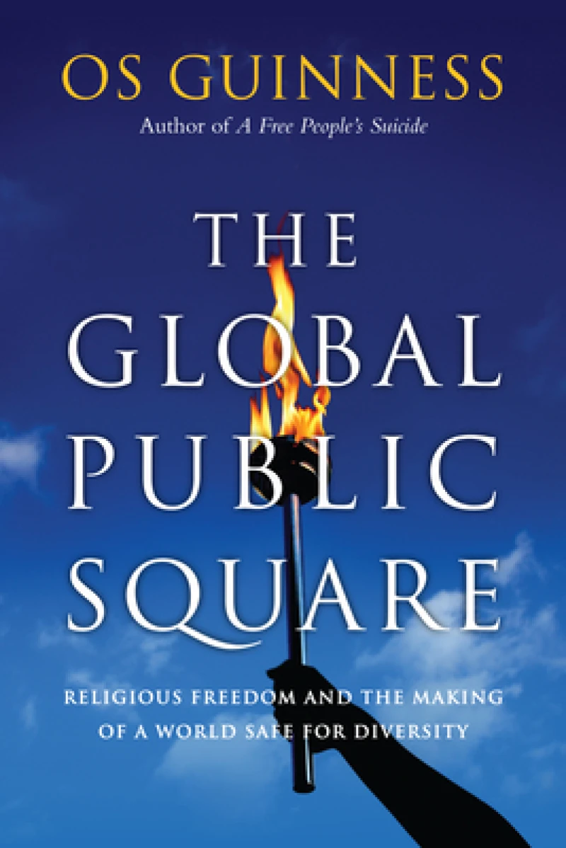The Global Public Square – Religious Freedom and the Making of a World Safe for Diversity