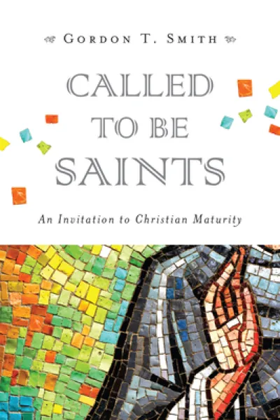 Called to Be Saints – An Invitation to Christian Maturity