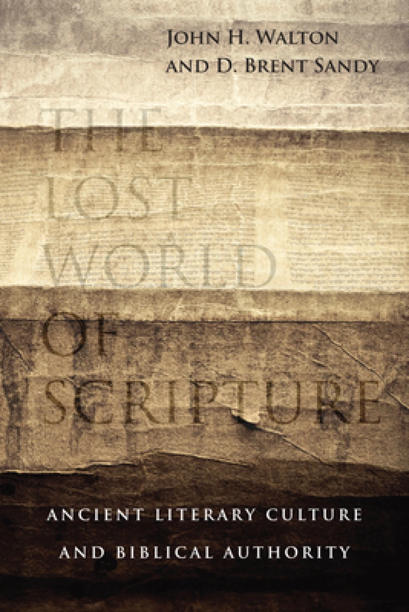 The Lost World of Scripture ? Ancient Literary Culture and Biblical Authority