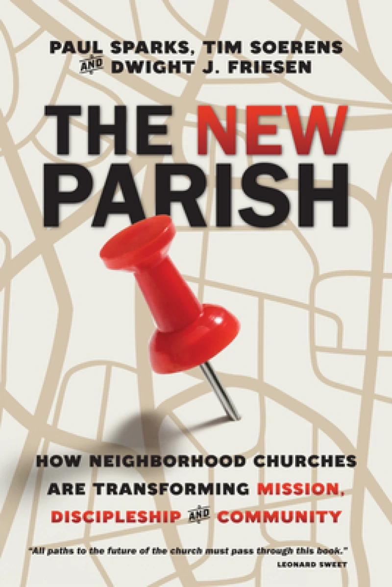 The New Parish – How Neighborhood Churches Are Transforming Mission, Discipleship and Community