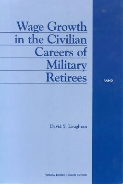 Wage Growth in the Civilian Careers of Military Retirees