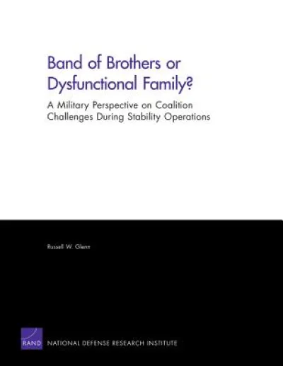 Band of Brothers or Dysfunctional Family? A Military Perspective on Coalition Challenges During Stability Operations