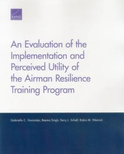 An Evaluation of the Implementation and Perceived Utility of the Airman Resilience Training Program