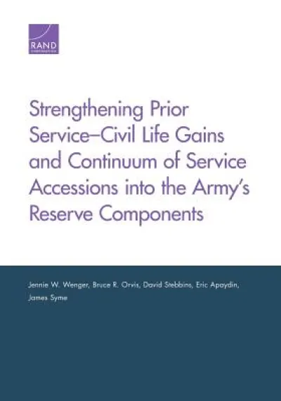 Strengthening Prior Service-Civil Life Gains and Continuum of Service Accessions into the Army's Reserve Components