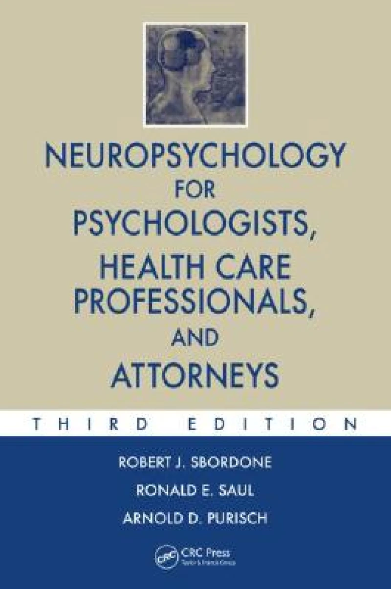 Neuropsychology for Psychologists, Health Care Professionals, and Attorneys