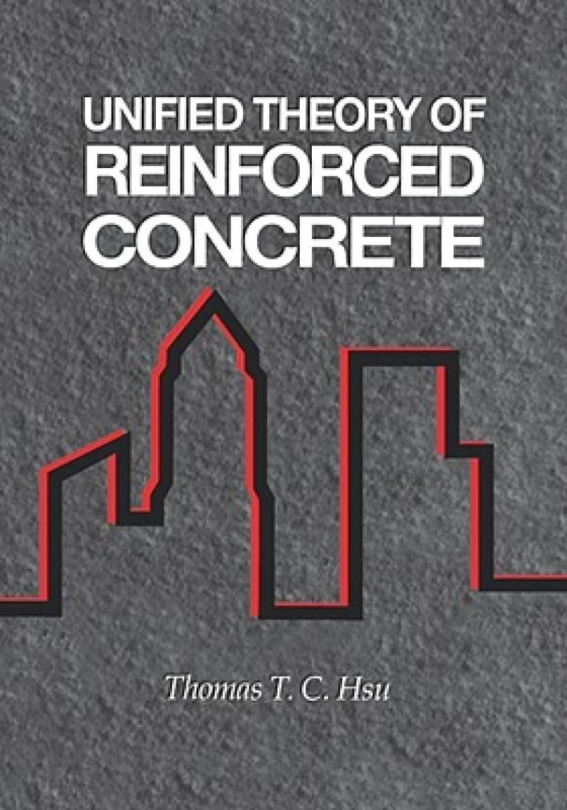 Unified Theory of Reinforced Concrete