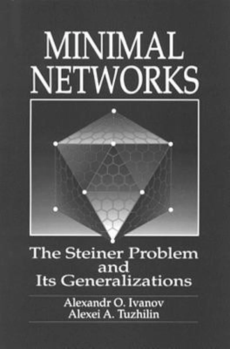 Minimal NetworksThe Steiner Problem and Its Generalizations