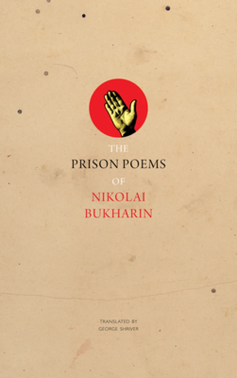 The Prison Poems of Nikolai Bukharin