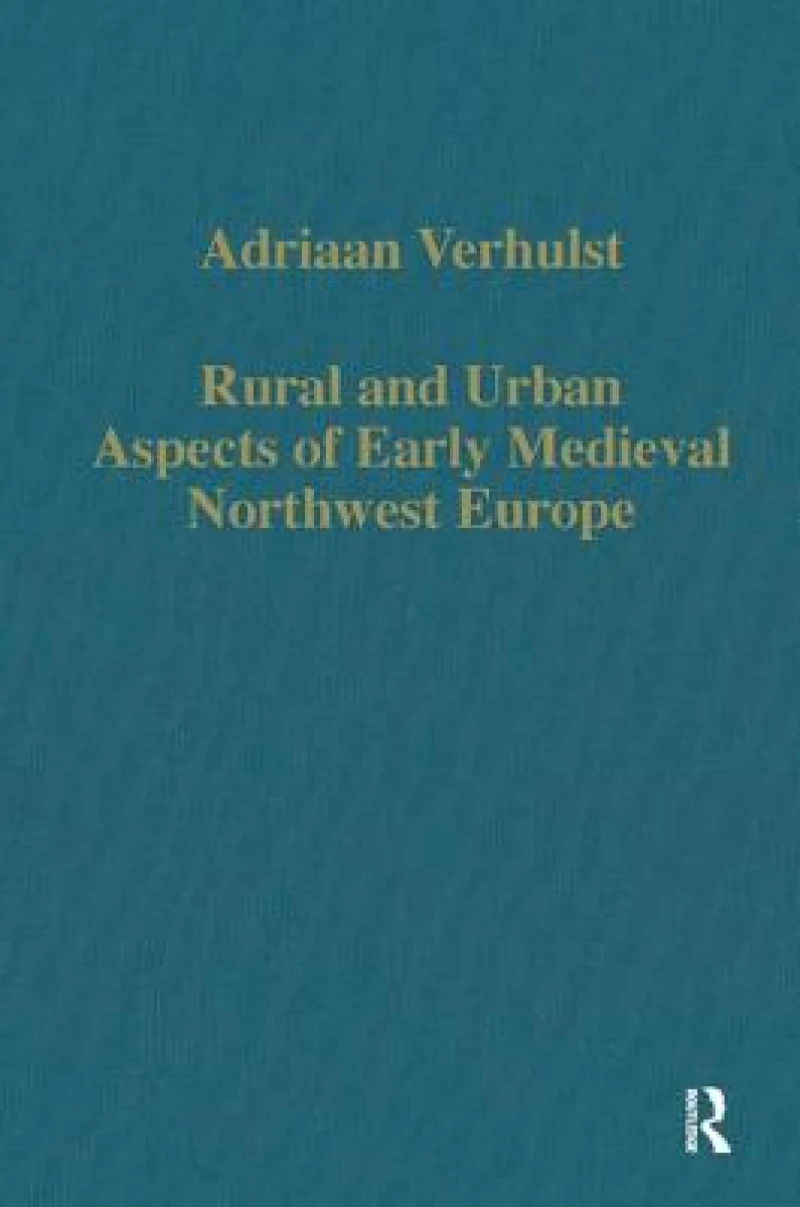 Rural and Urban Aspects of Early Medieval Northwest Europe