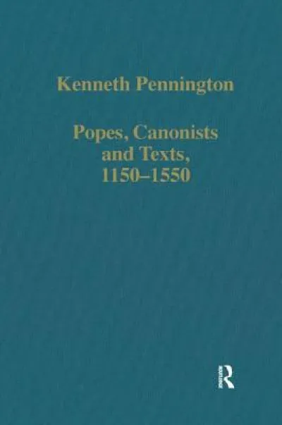 Popes, Canonists and Texts, 1150–1550