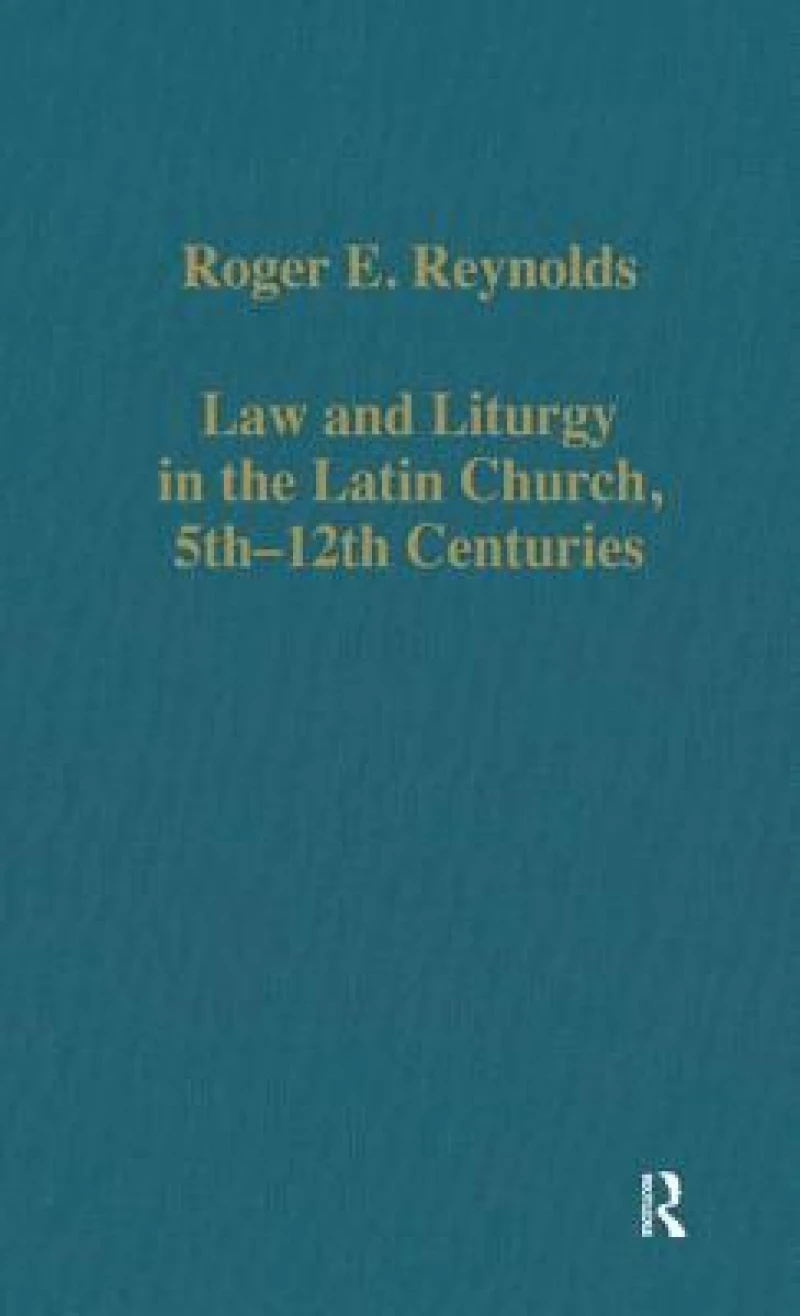Law and Liturgy in the Latin Church, 5th-12th Centuries