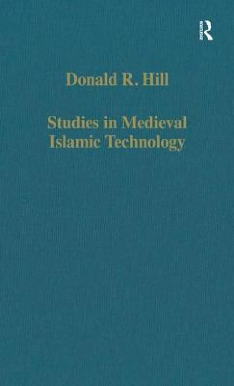 Studies in Medieval Islamic Technology