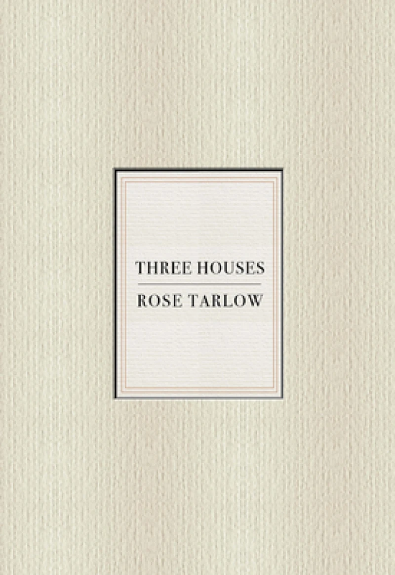 Rose Tarlow: Three Houses
