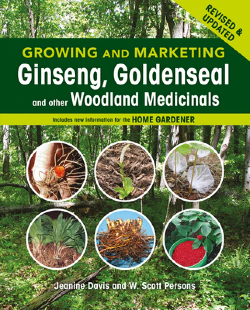 Growing and Marketing Ginseng, Goldenseal and other Woodland Medicinals