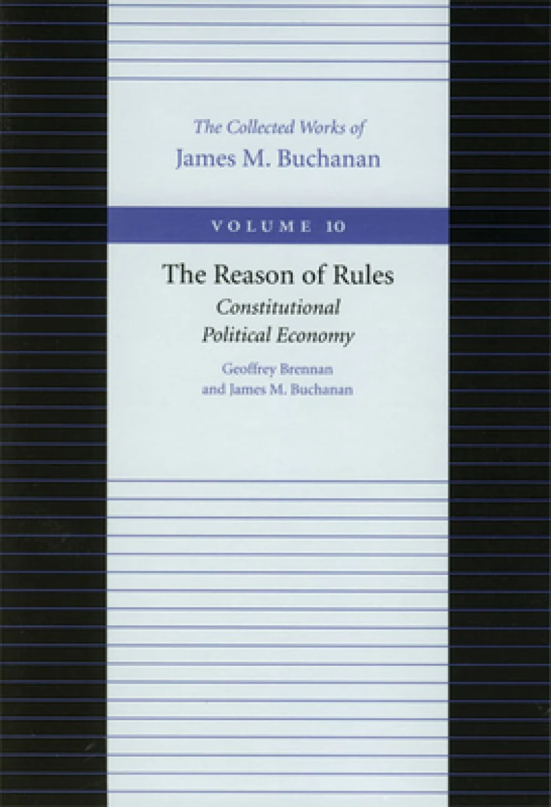 Reason of Rules -- Constitutional Politics Economy