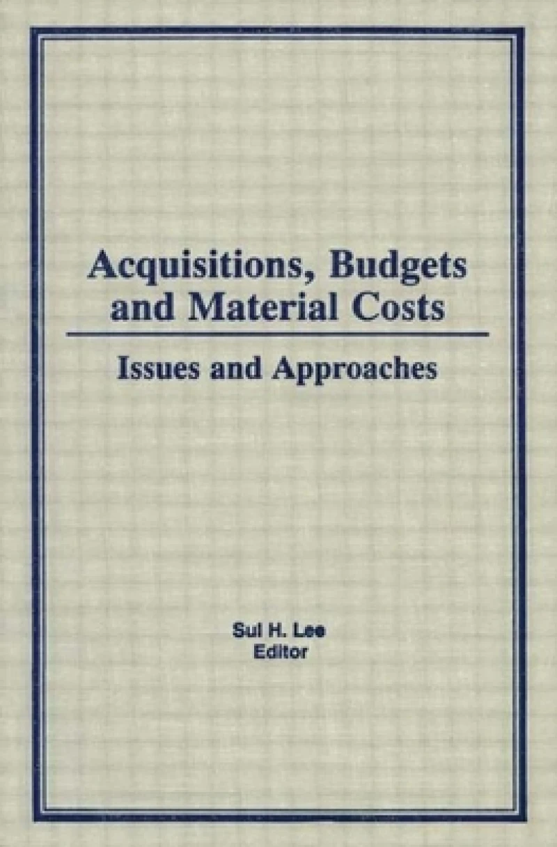 Acquisitions, Budgets, and Material Costs