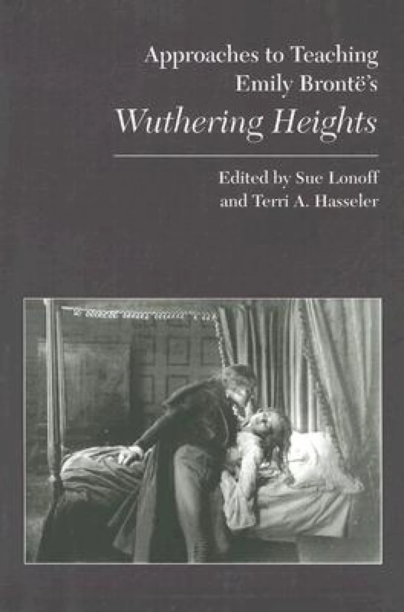 Approaches to Teaching Emily Bronte's Wuthering Heights