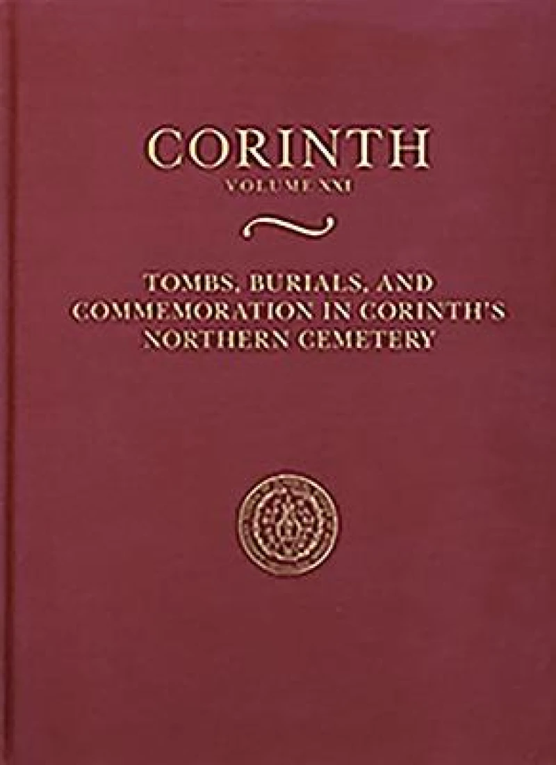 Tombs, Burials, and Commemoration in Corinth's Northern Cemetery