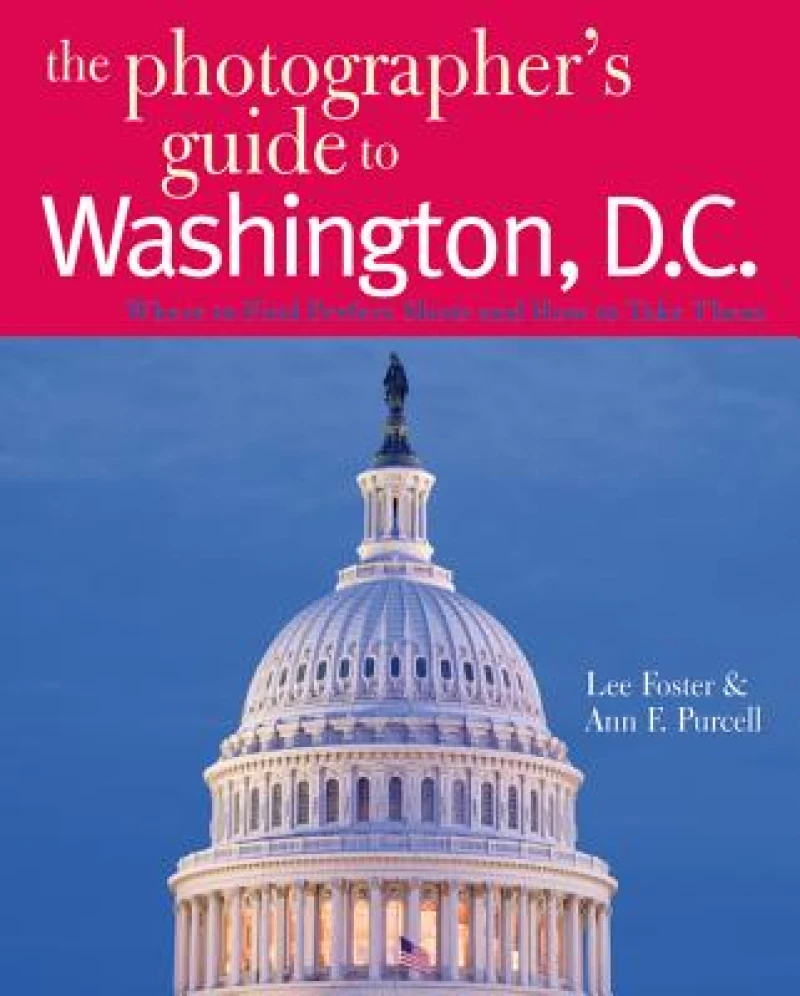 The Photographer's Guide to Washington, D.C.