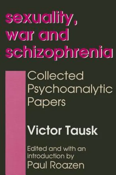 Sexuality, War, and Schizophrenia