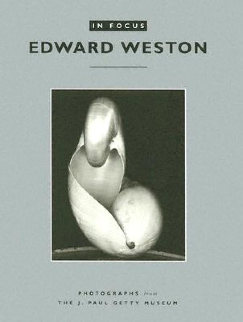 In Focus: Edward Weston – Photographs from the J.Paul Getty Museum