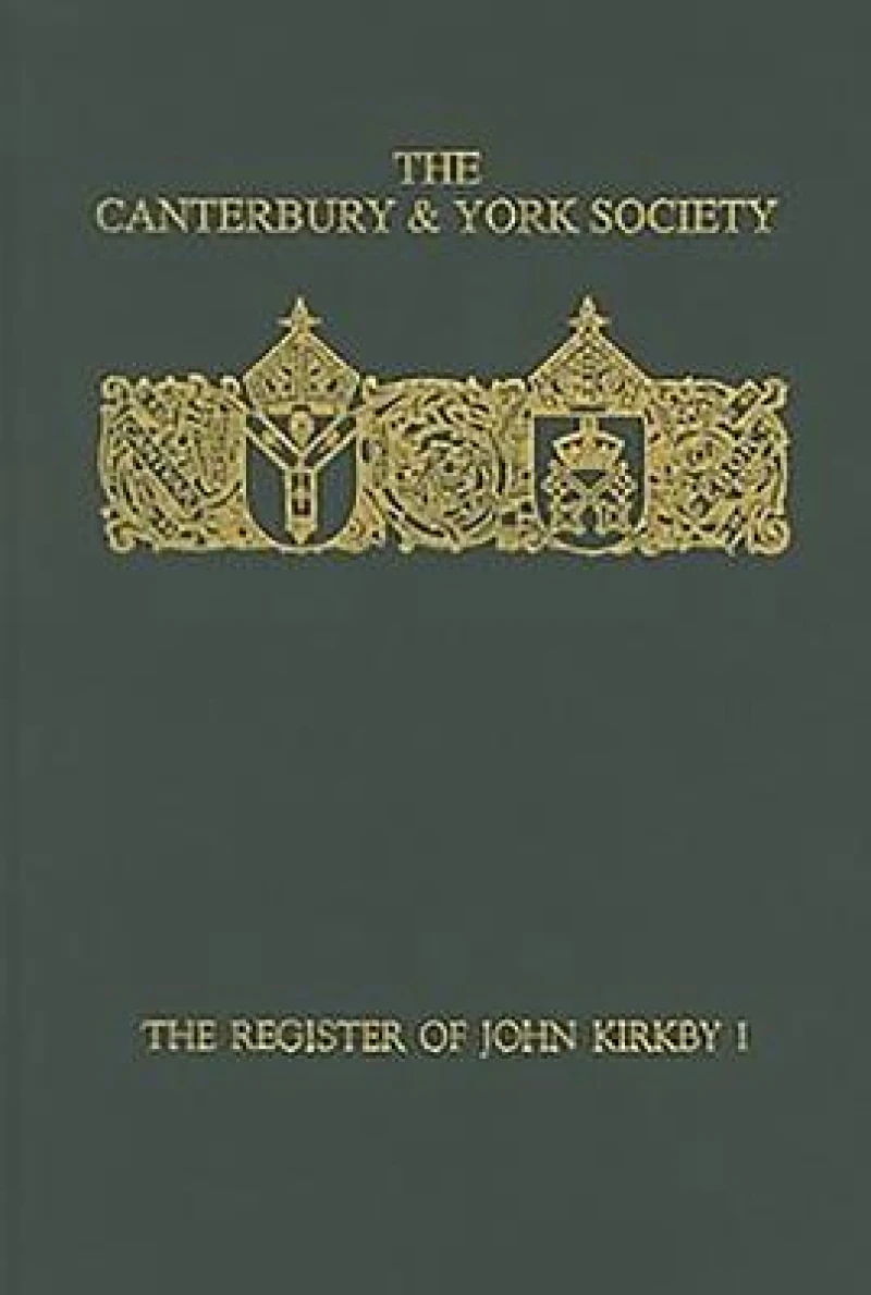 The Register of John Kirkby, Bishop of Carlisle I  1332-1352 and the Register of John Ross, Bishop of Carlisle, 1325-32