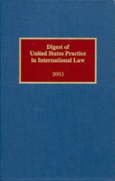 Digest of United States Practice in International Law, 2005