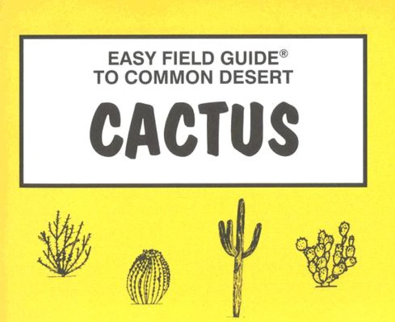 Easy Field Guide to Common Desert Cactus