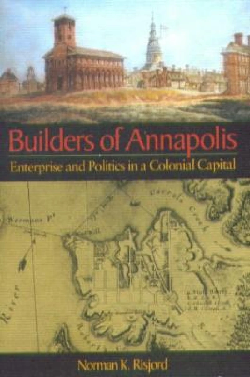 Builders of Annapolis – Enterprise and Politics in a Colonial Capital
