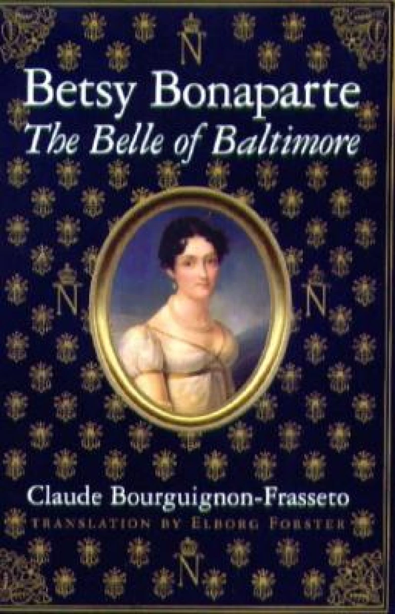 Betsy Bonaparte – The Belle of Baltimore