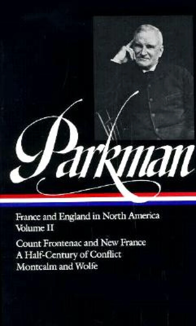Francis Parkman: France and England in North America Vol. 2 (LOA #12)