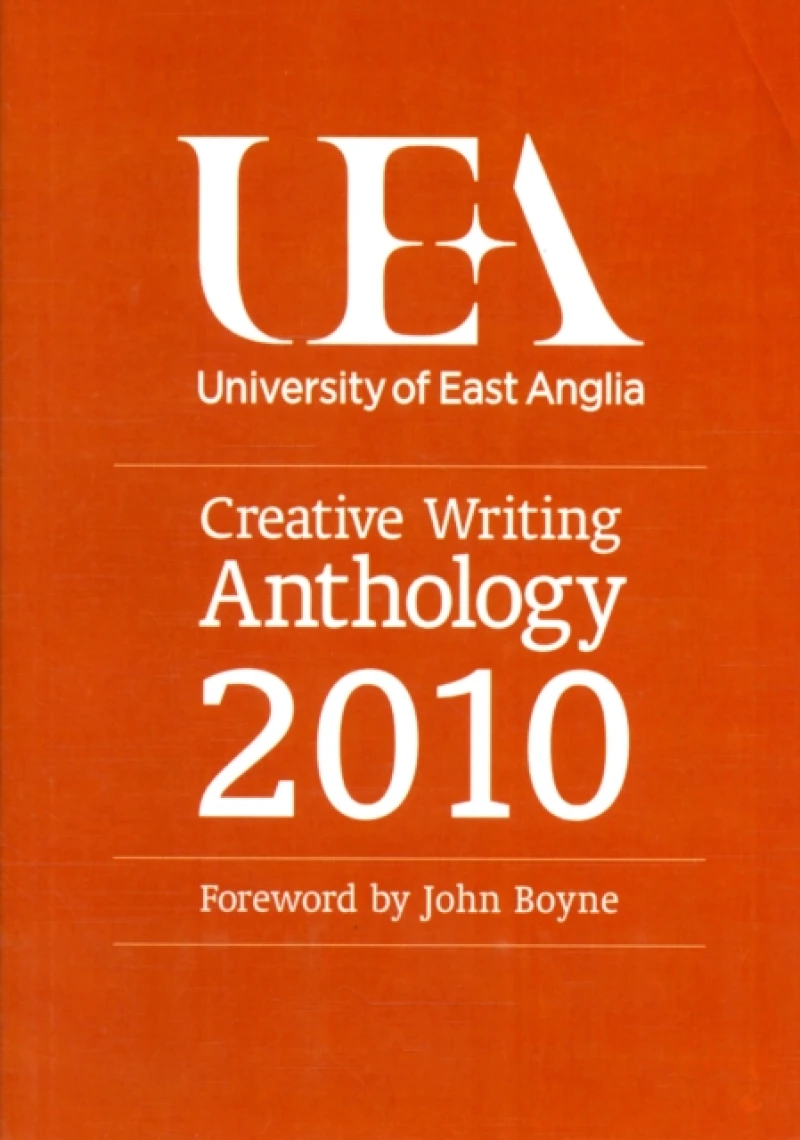 UEA Creative Writing Anthology 2010