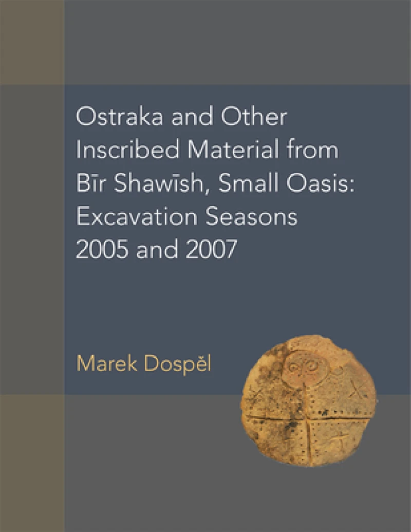 Ostraka and Other Inscribed Material from Bir Shawish, Small Oasis