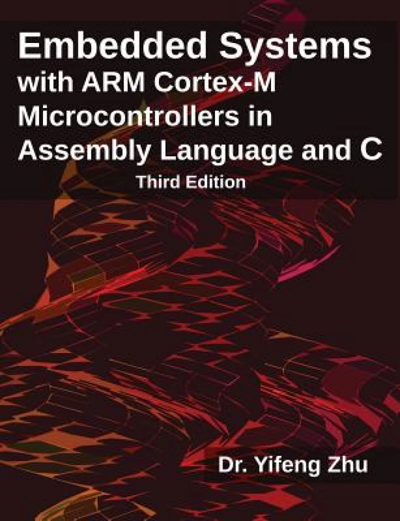 Embedded Systems with ARM Cortex-M Microcontrollers in Assembly Language and C